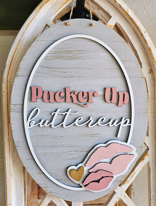 Pucker Up Buttercup Sign