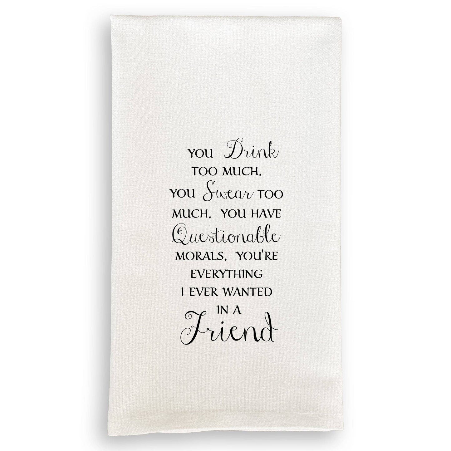 You Drink Too Much Tea Towel