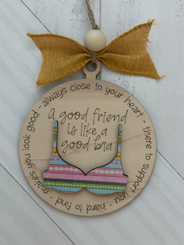 A good friend is like a good Bra Ornament