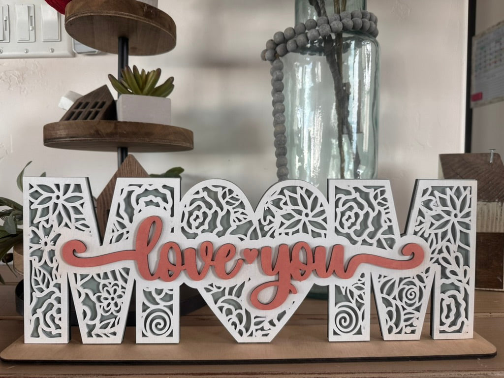 Mom Love You Standing Sign