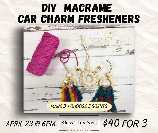 DIY Macrame Car Charm Fresheners Workshop I 4/23