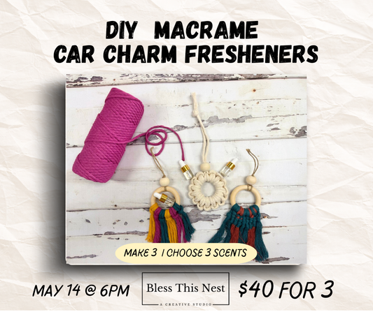 DIY Macrame Car Charm Fresheners Workshop I 5/14