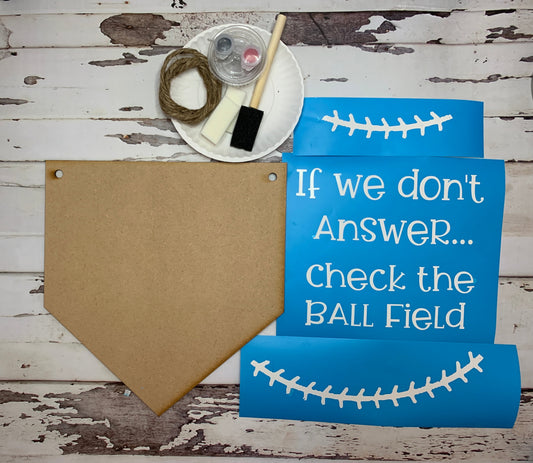 If We Don't Answer...Check The Ball Field