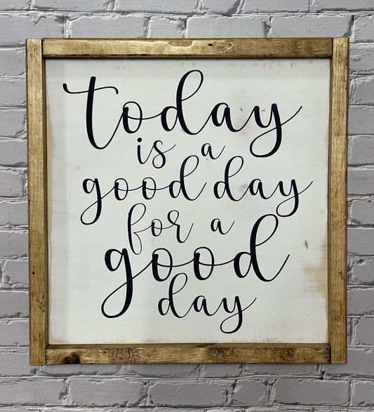 Today is Good Day for Good Day Sign